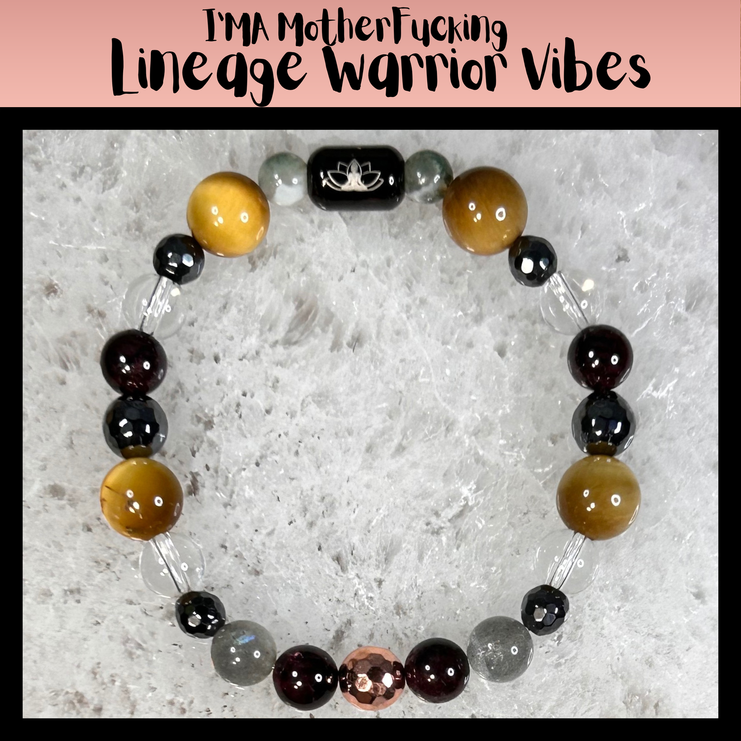 I’MA Mother Fucking Lineage Warrior Vibes Intentional Reiki Infused Bracelet