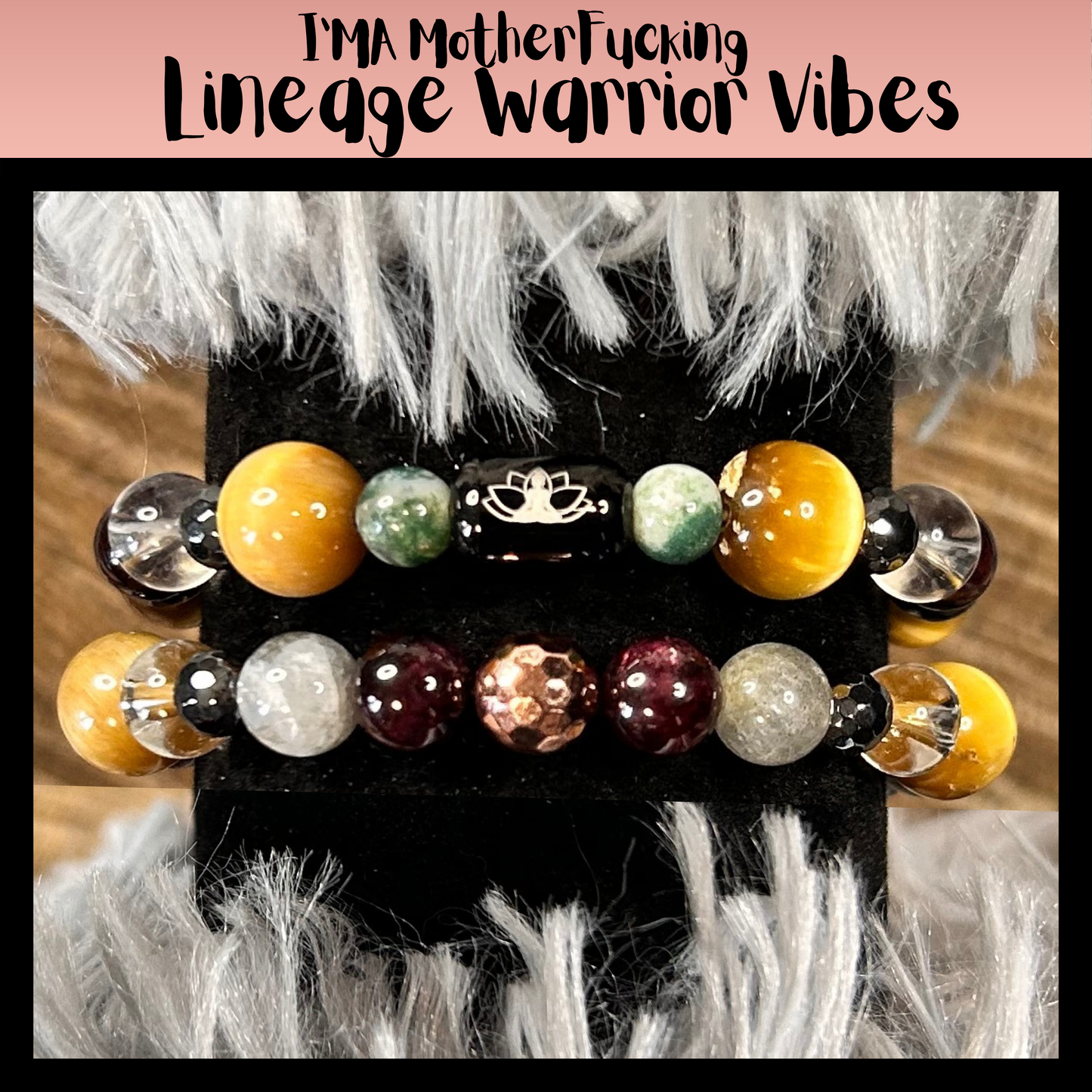 I’MA Mother Fucking Lineage Warrior Vibes Intentional Reiki Infused Bracelet