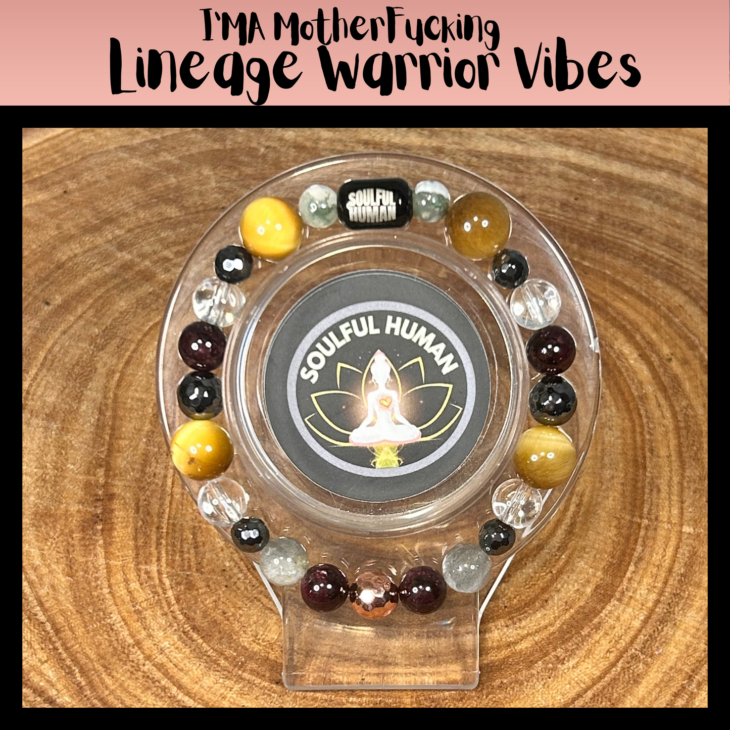 I’MA Mother Fucking Lineage Warrior Vibes Intentional Reiki Infused Bracelet